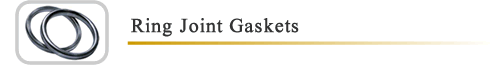 RX Ring Joint Gaskets, R Type Ring Joint Gaskets, BX Type Ring Joint Gaskets, RTJ Gaskets